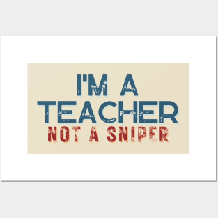 I'm A Teacher Not A Sniper Posters and Art